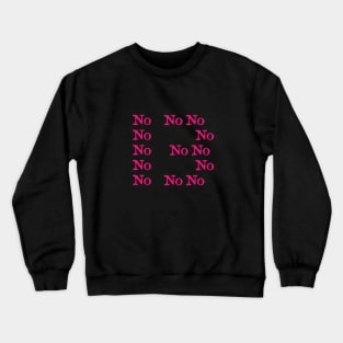 No for the thirteenth time magenta Crewneck Sweatshirt